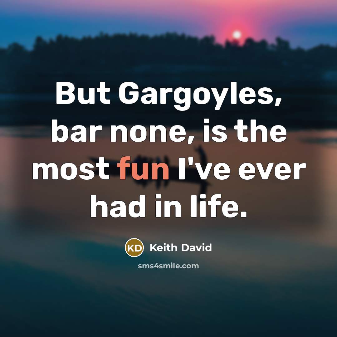 “But Gargoyles, bar none, is the most fun I've ever…” quote by Keith David