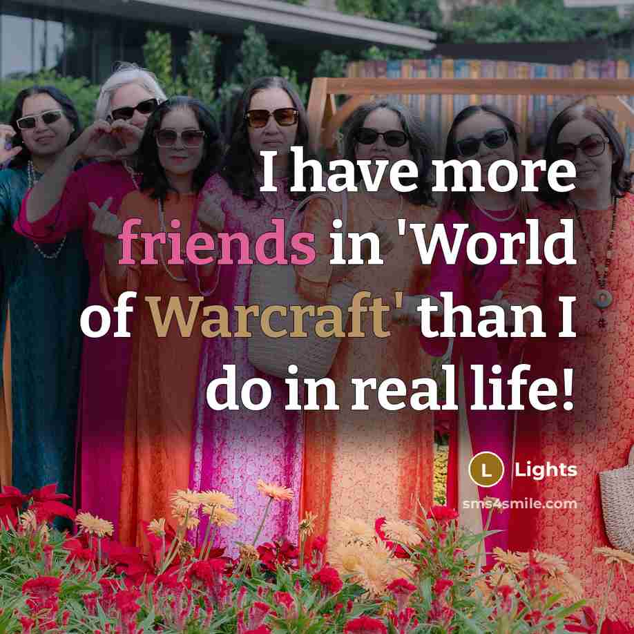 “I have more friends in 'World of Warcraft' than I…” quote by Lights