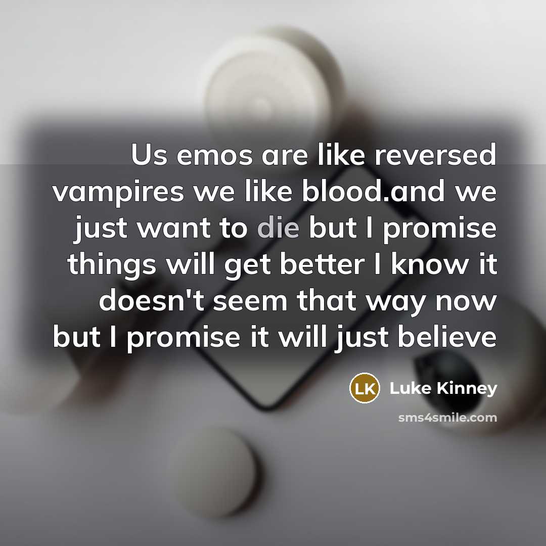“Us emos are like reversed vampires we like blood.and we…” quote by Luke Kinney