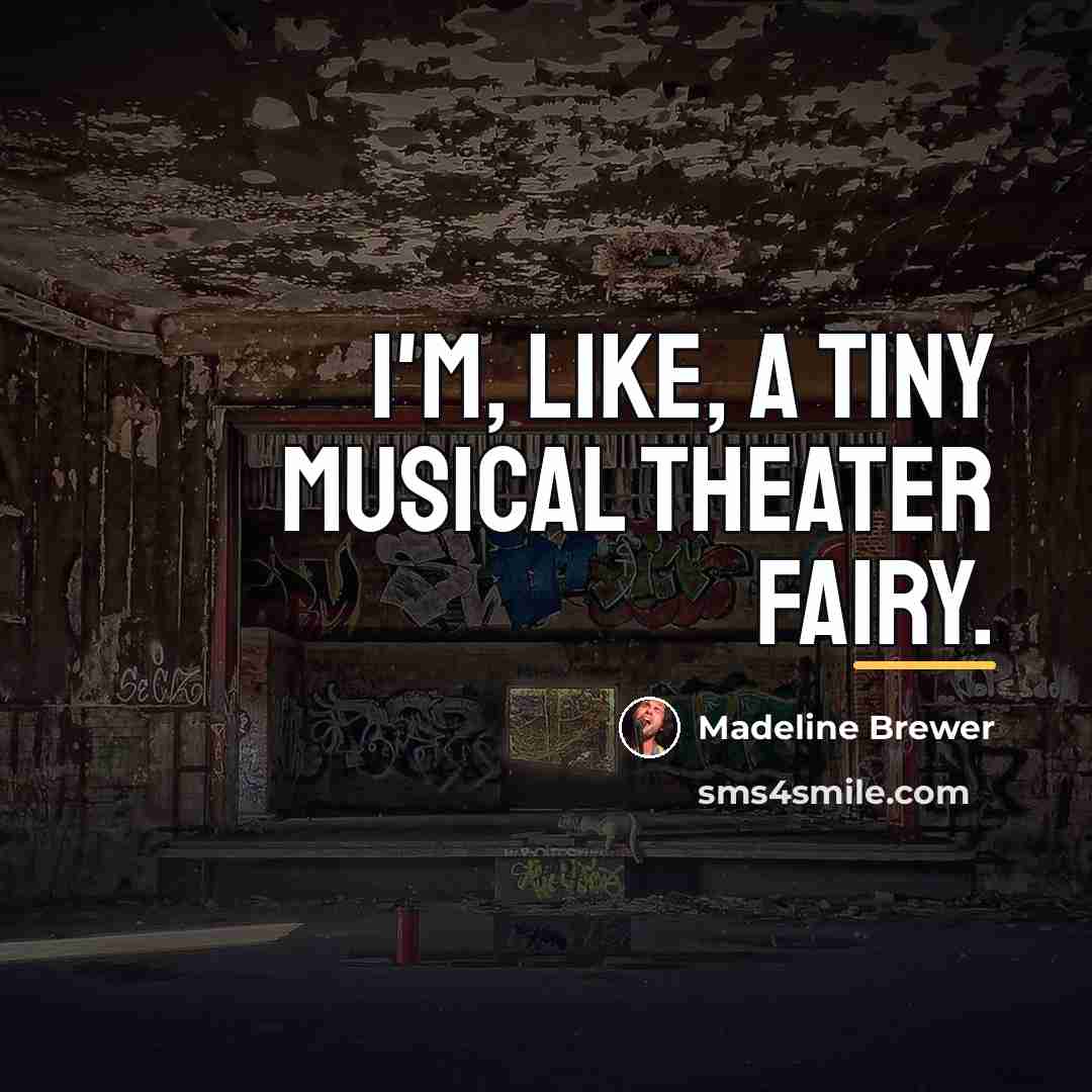“I'm, like, a tiny musical theater fairy.…” quote by Madeline Brewer