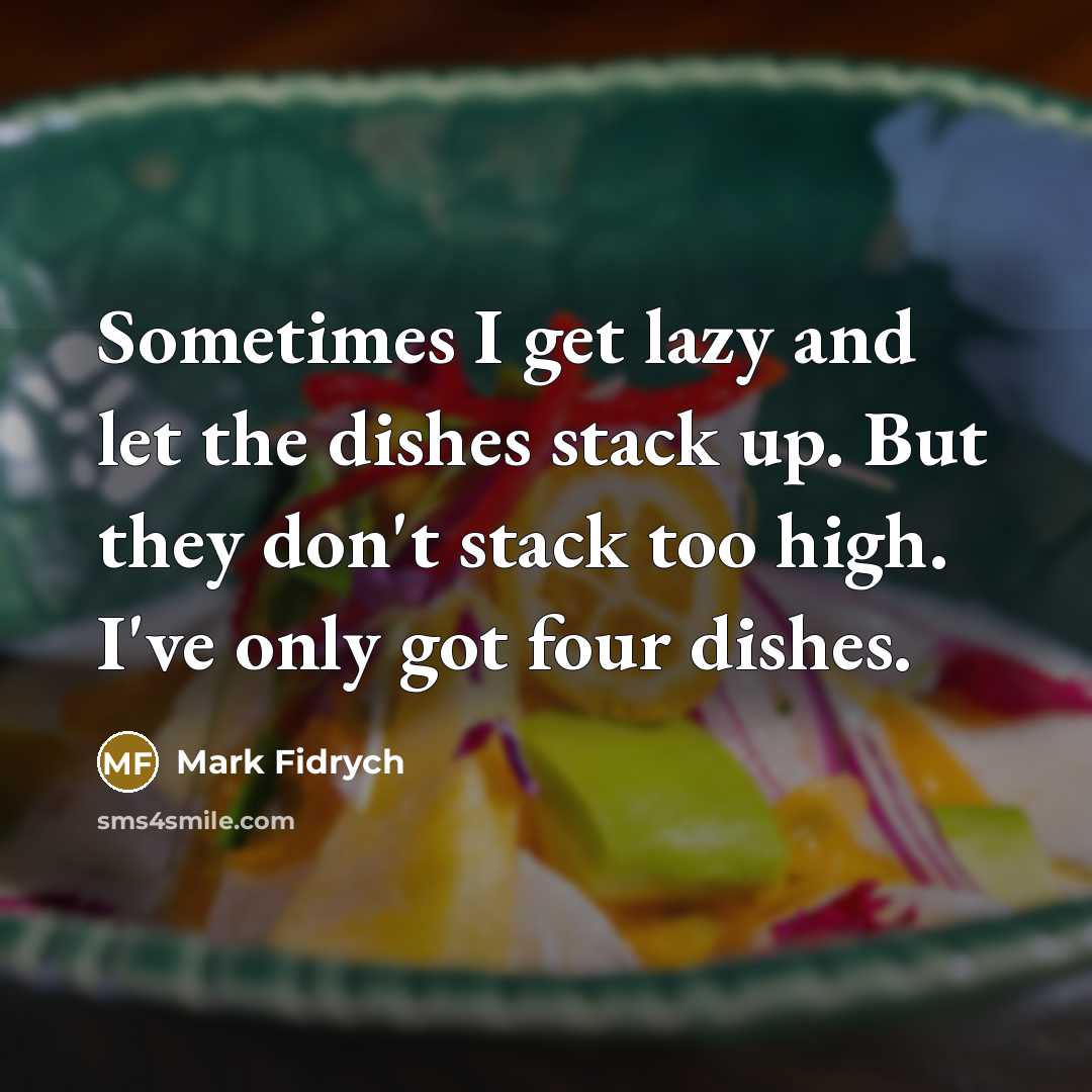 “Sometimes I get lazy and let the dishes stack up.…” quote by Mark Fidrych
