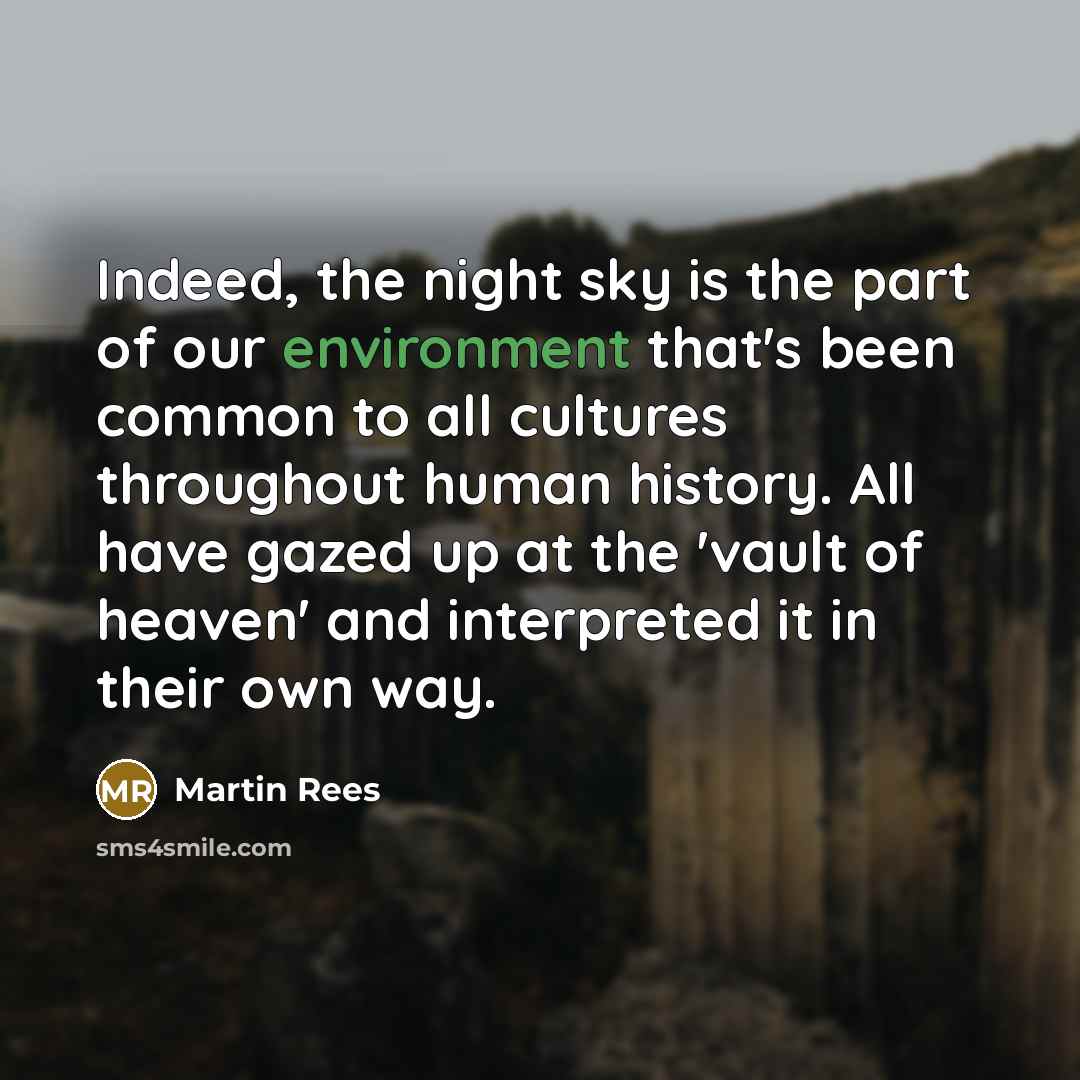 “Indeed, the night sky is the part of our environment…” quote by Martin Rees