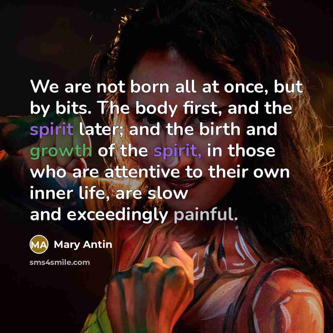 “We are not born all at once, but by bits.…” quote by Mary Antin