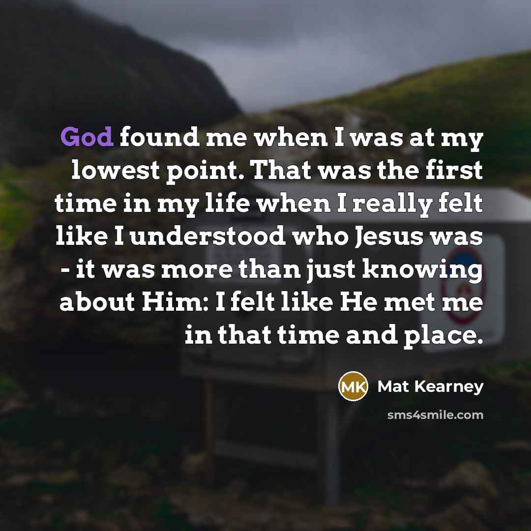 “God found me when I was at my lowest point.…” quote by Mat Kearney