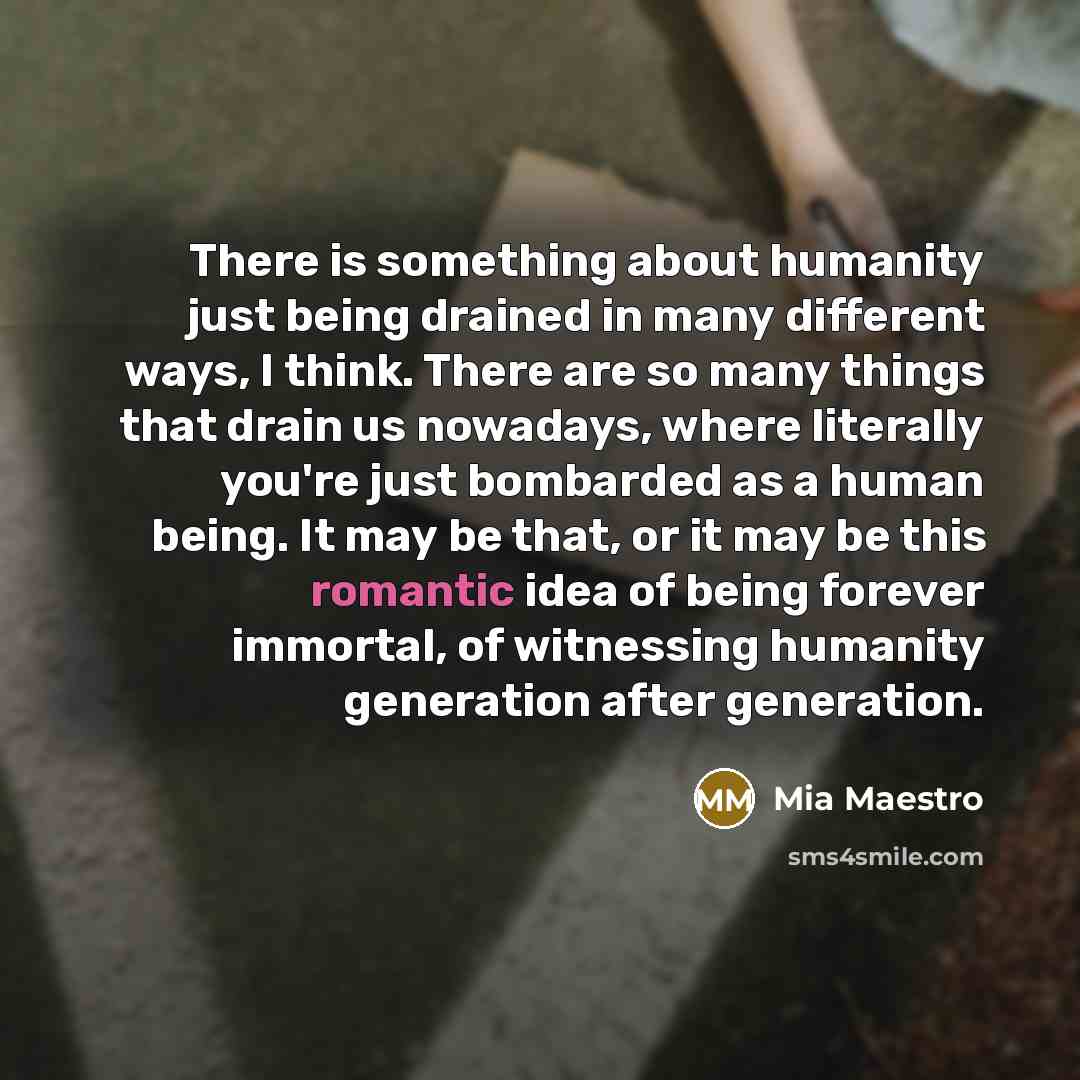 “There is something about humanity just being drained in many…” quote by Mia Maestro