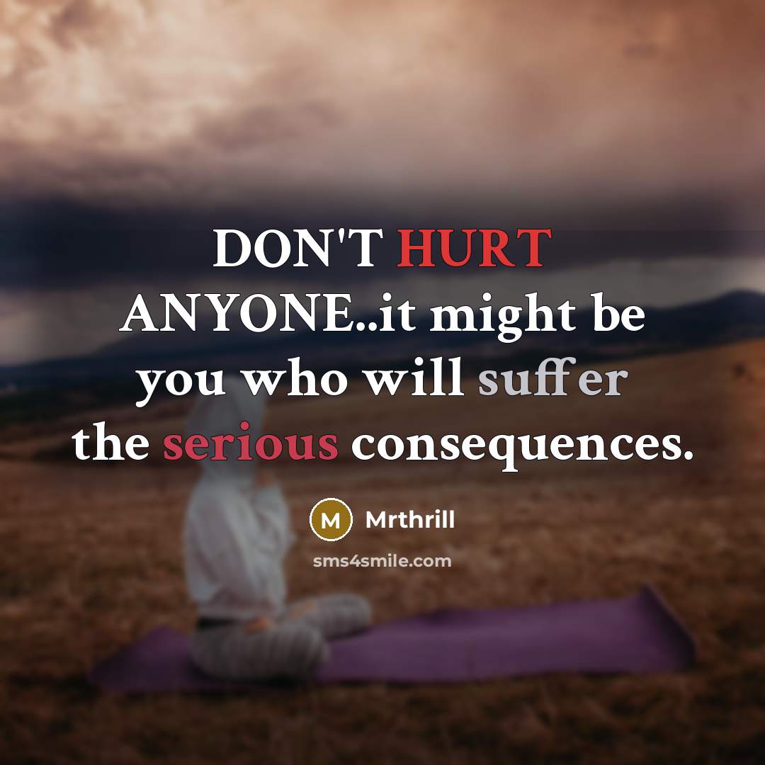 “DON'T HURT ANYONE..it might be you who will suffer the…” quote by Mrthrill