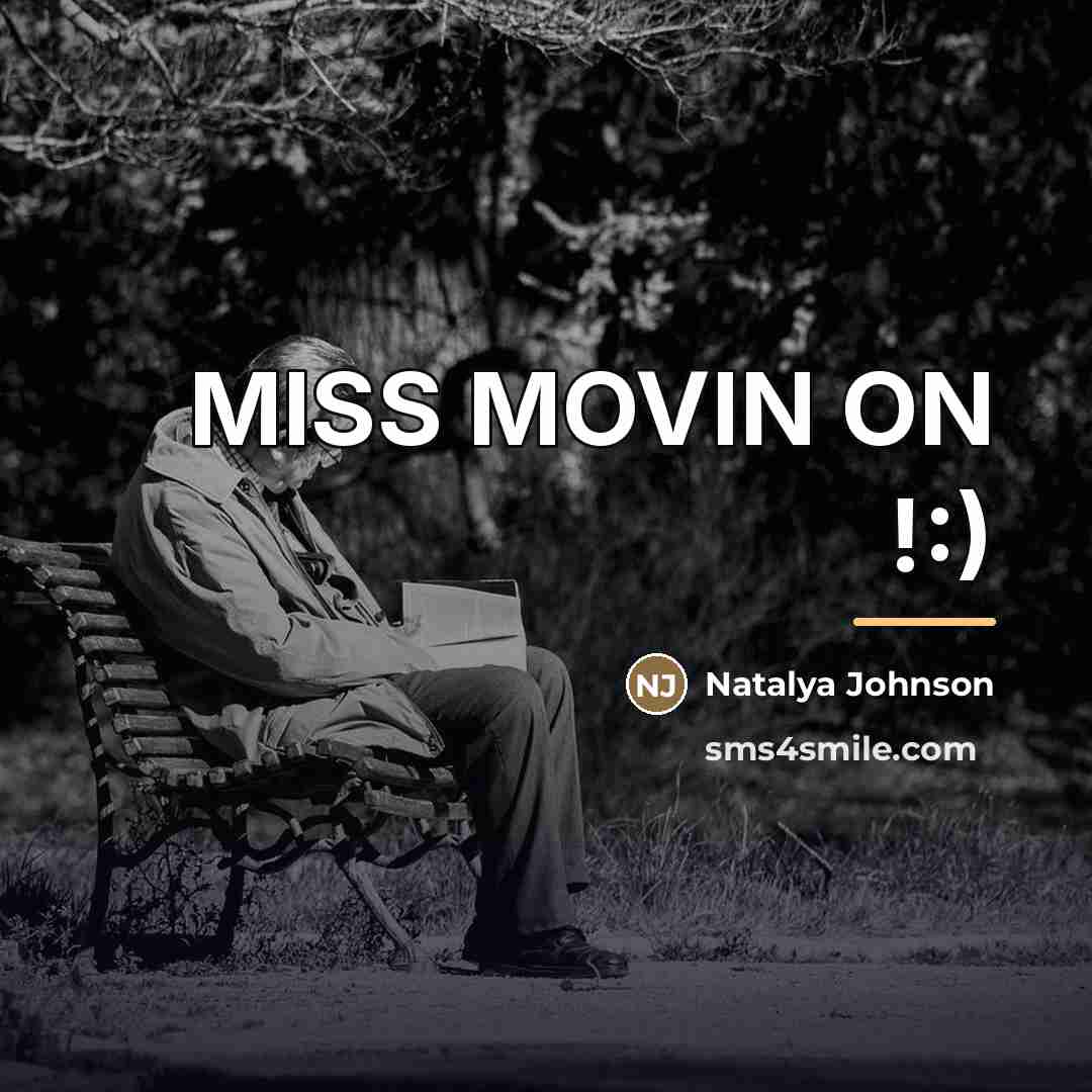 “MISS MOVIN ON !:)…” quote by Natalya Johnson