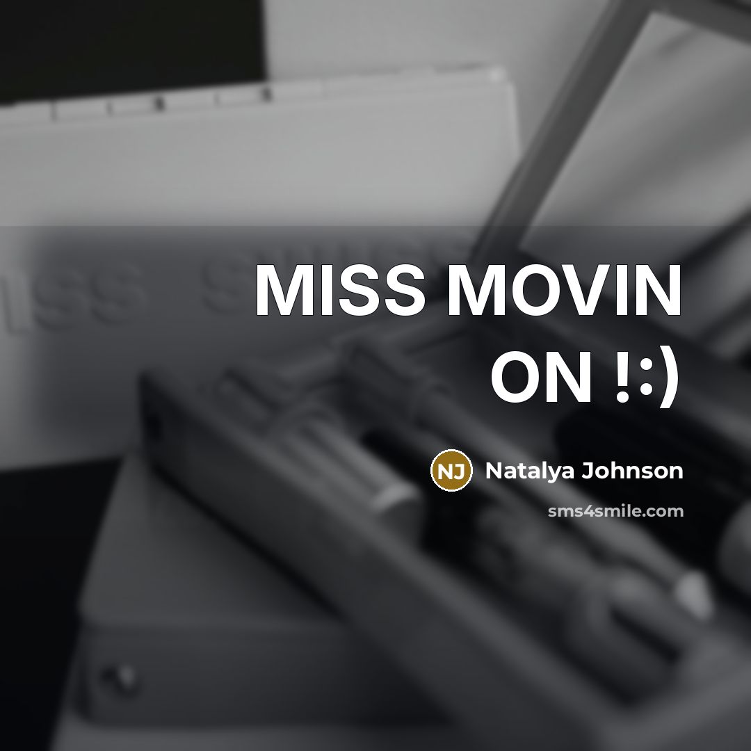“MISS MOVIN ON !:)” quote by Natalya Johnson