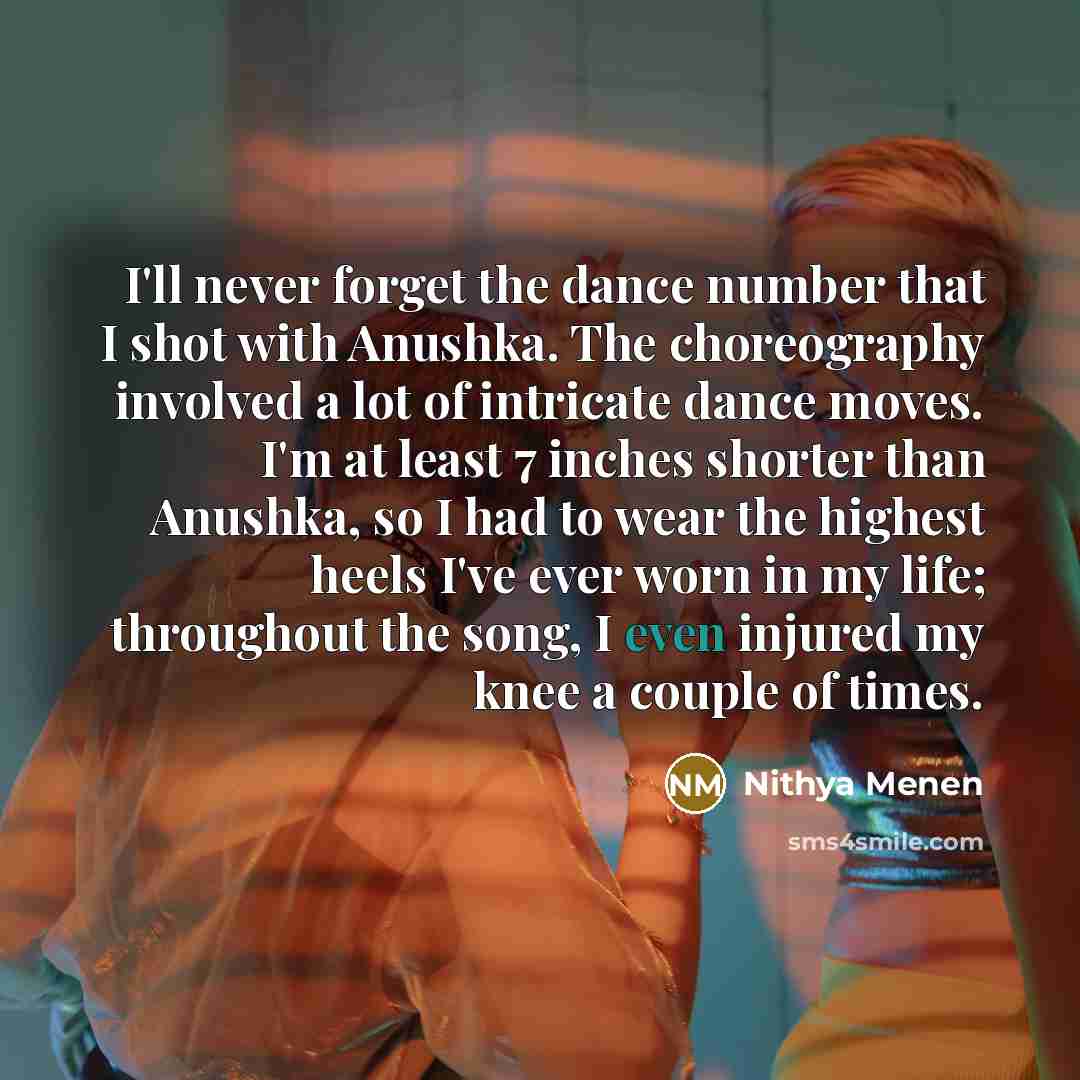 “I'll never forget the dance number that I shot with…” quote by Nithya Menen