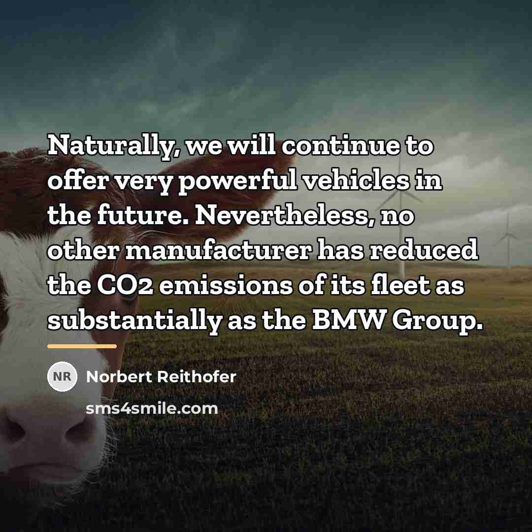 “Naturally, we will continue to offer very powerful vehicles in…” quote by Norbert Reithofer