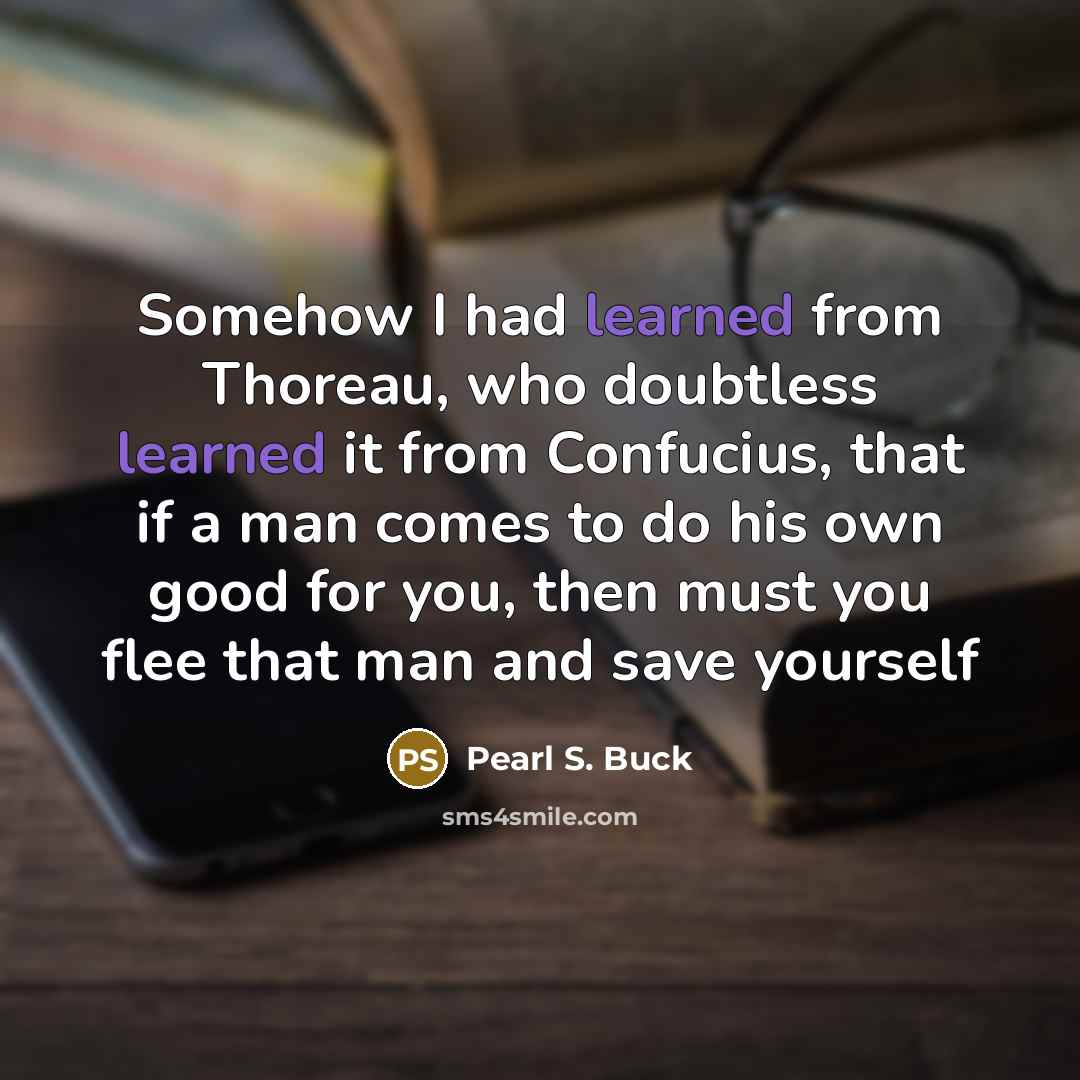 “Somehow I had learned from Thoreau, who doubtless learned it…” quote by Pearl S. Buck