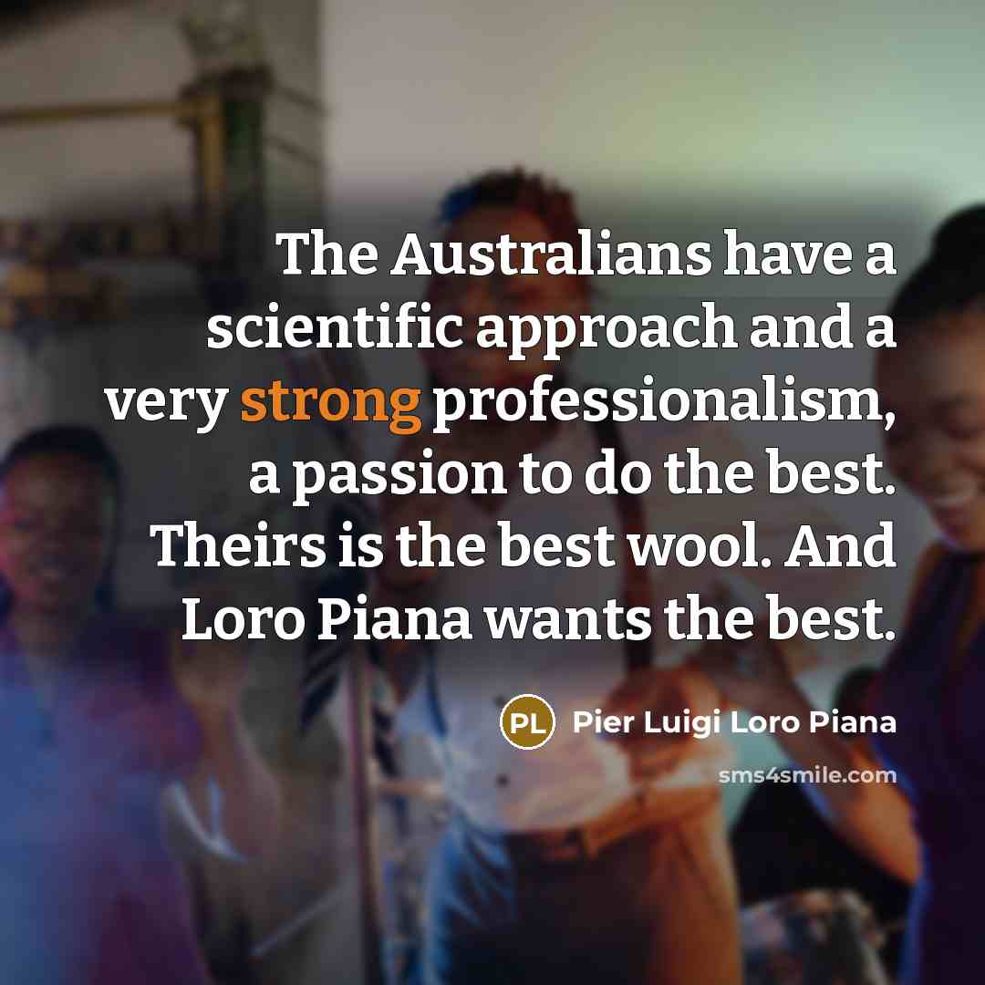 “The Australians have a scientific approach and a very strong…” quote by Pier Luigi Loro Piana