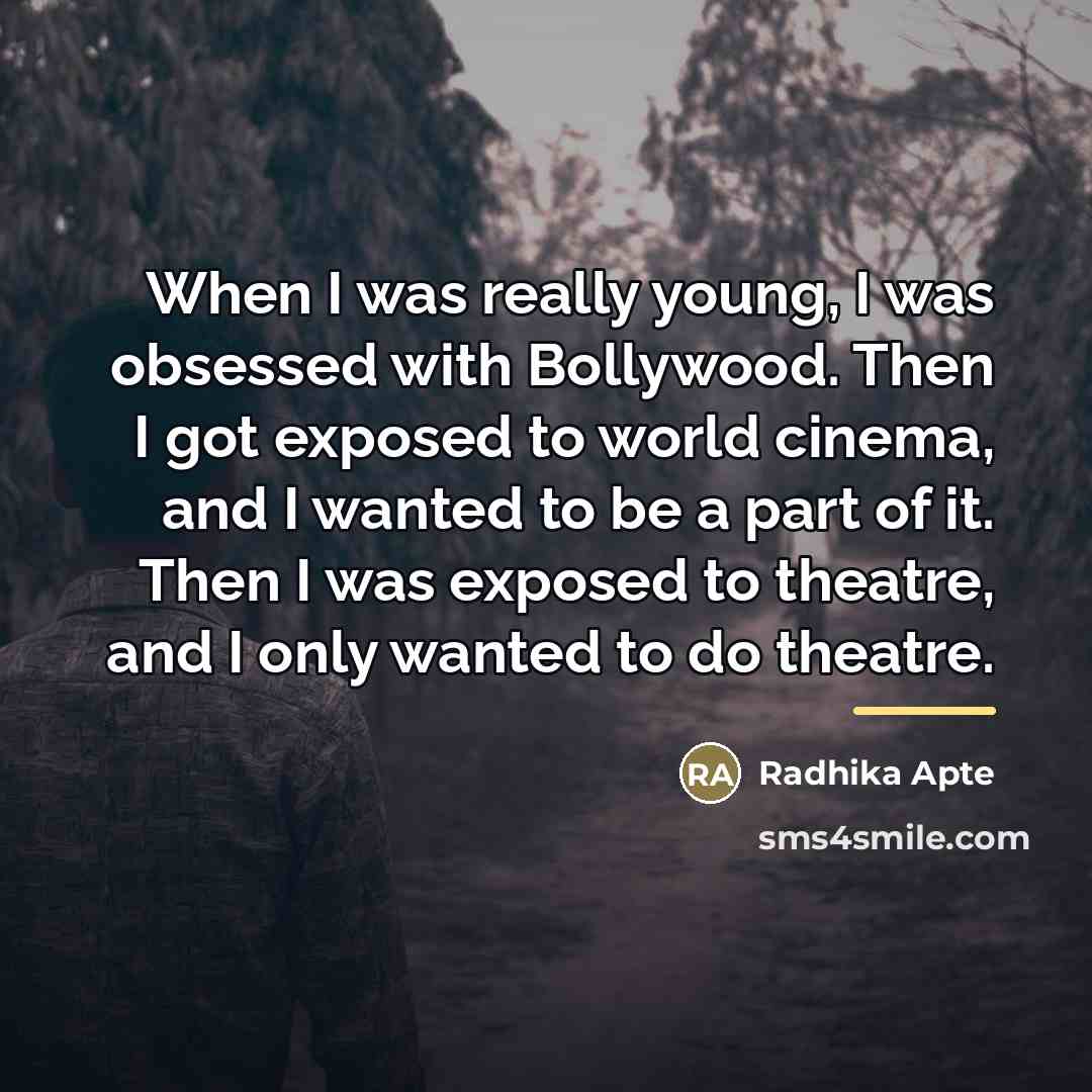 “When I was really young, I was obsessed with Bollywood.…” quote by Radhika Apte