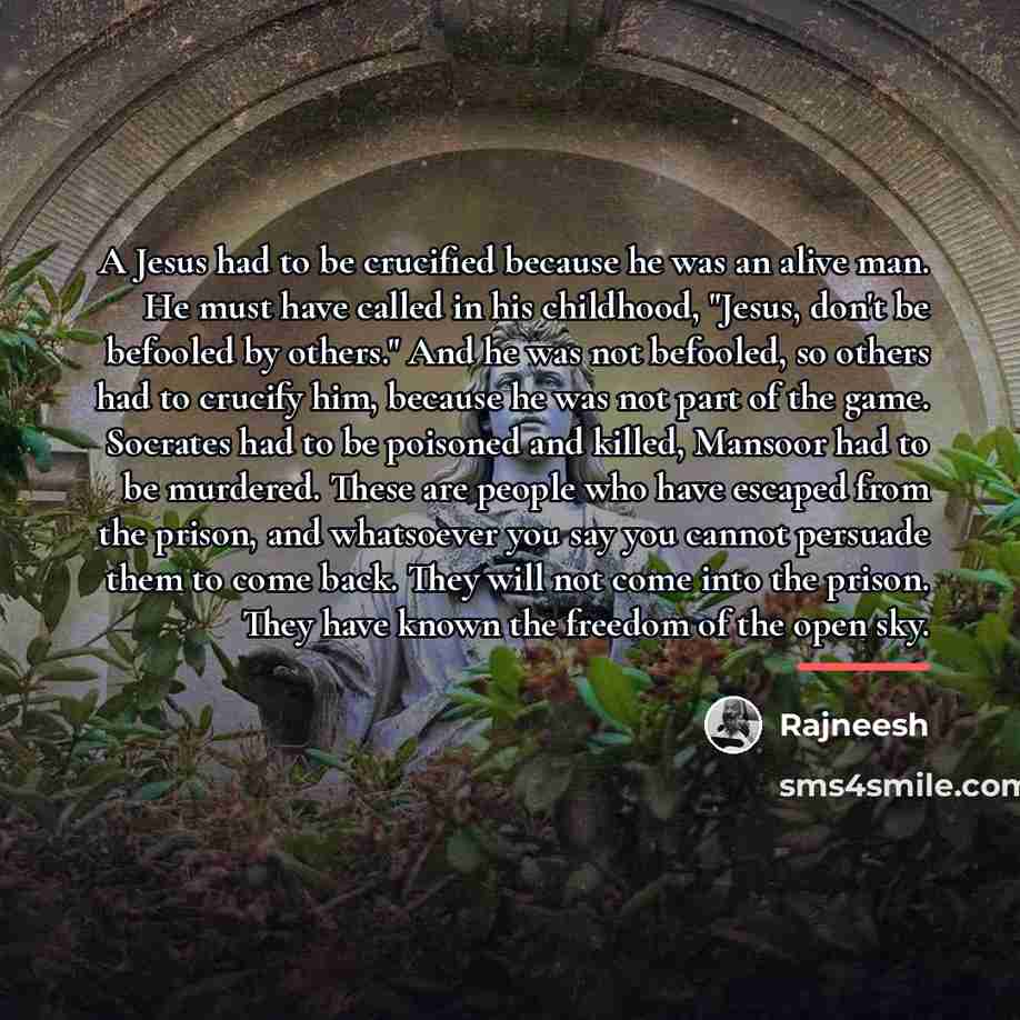 “A Jesus had to be crucified because he was an…” quote by Rajneesh