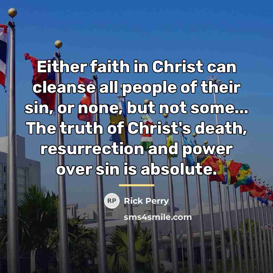 “Either faith in Christ can cleanse all people of their…” quote by Rick Perry