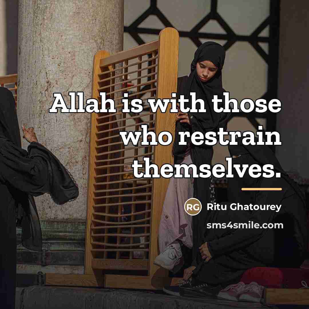 “Allah is with those who restrain themselves.…” quote by Ritu Ghatourey