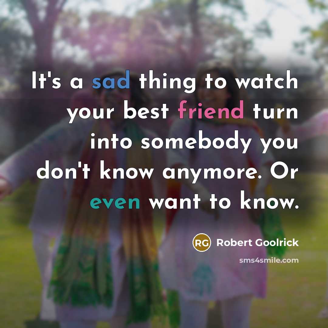 “It's a sad thing to watch your best friend turn…” quote by Robert Goolrick