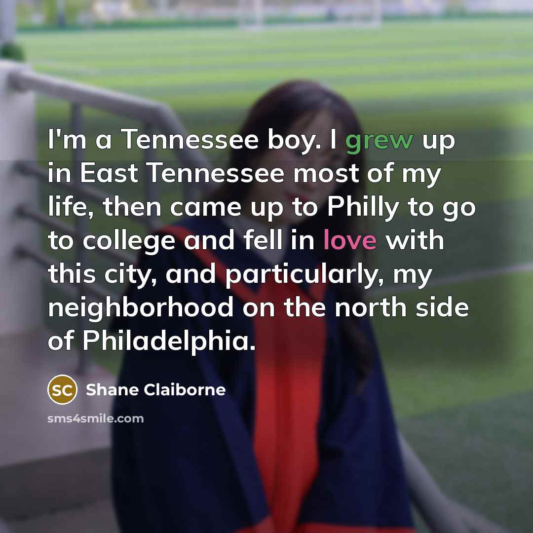 “I'm a Tennessee boy. I grew up in East Tennessee…” quote by Shane Claiborne