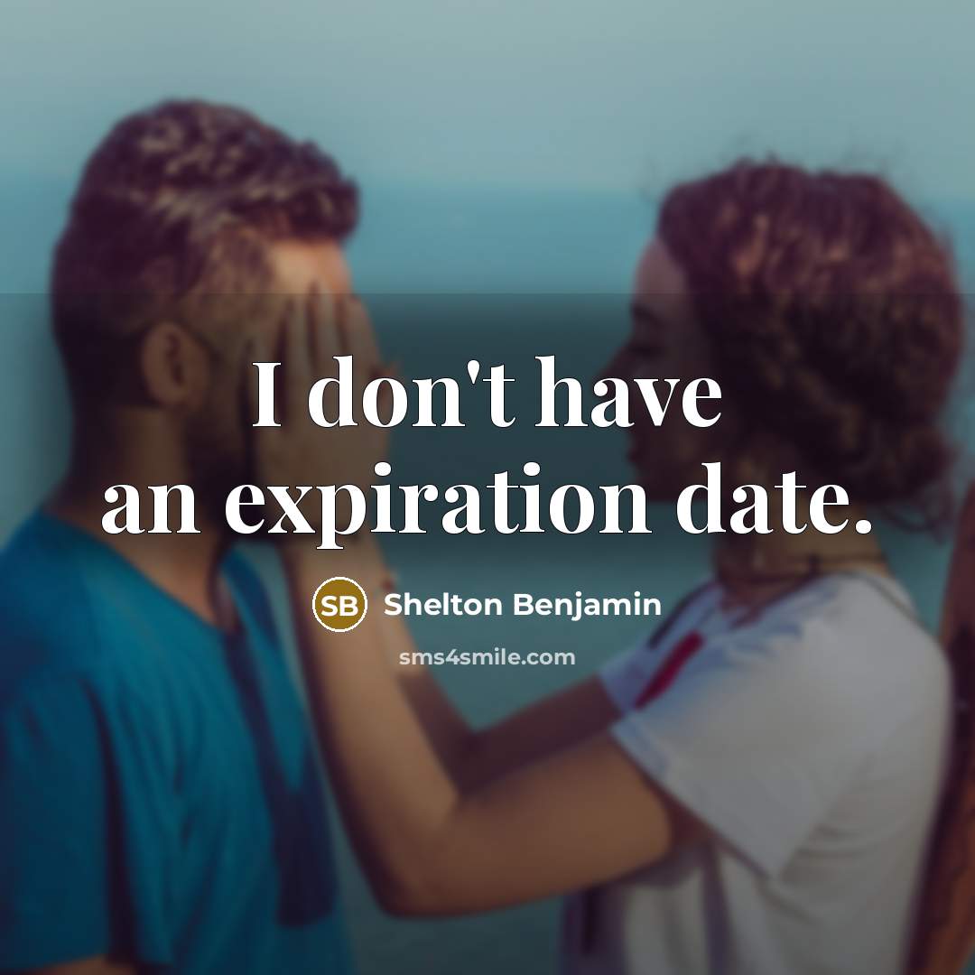 “I don't have an expiration date.…” quote by Shelton Benjamin