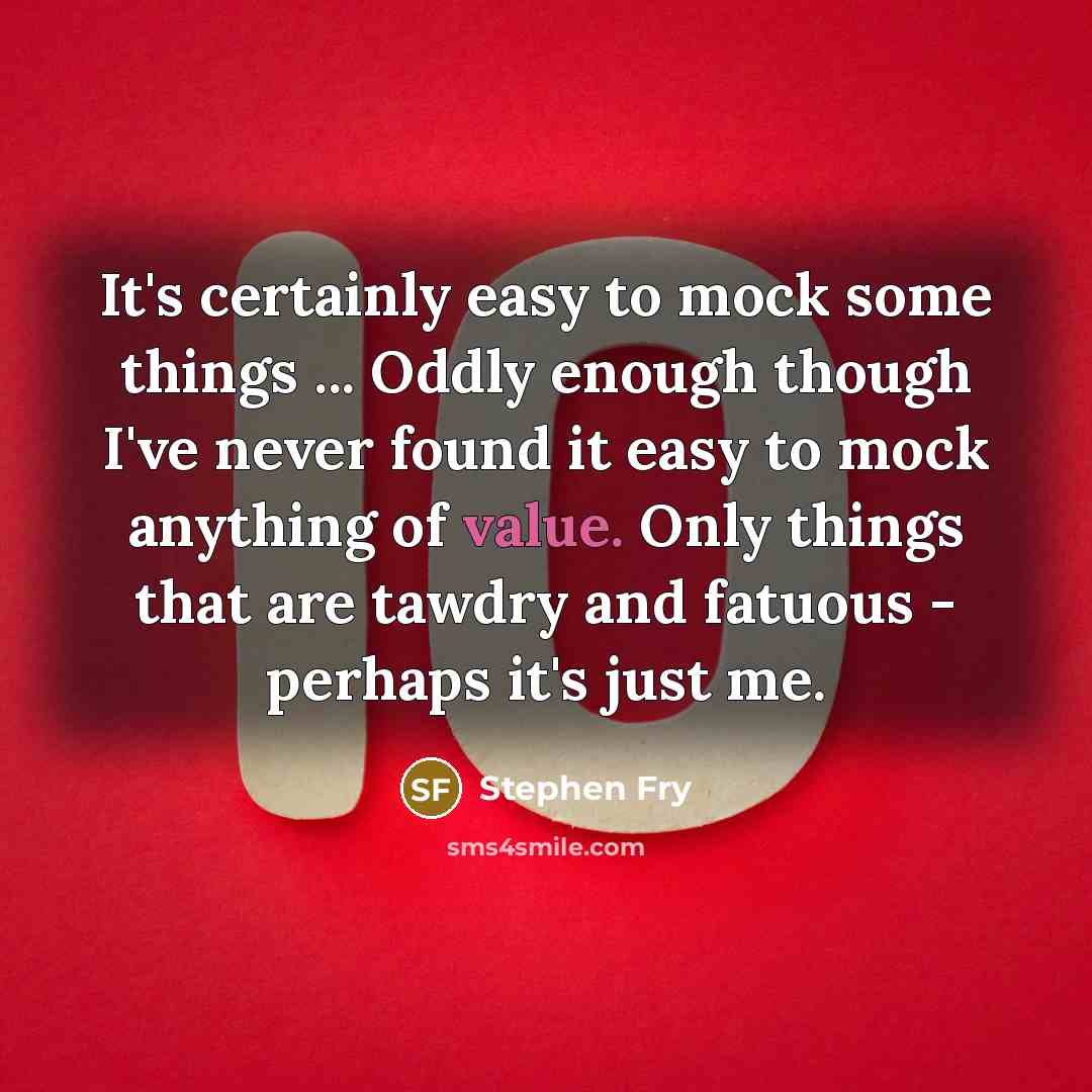 “It's certainly easy to mock some things ... Oddly enough…” quote by Stephen Fry