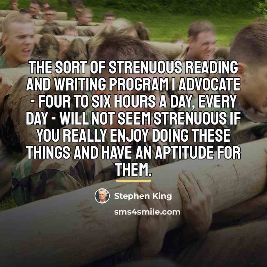 “The sort of strenuous reading and writing program I advocate…” quote by Stephen King