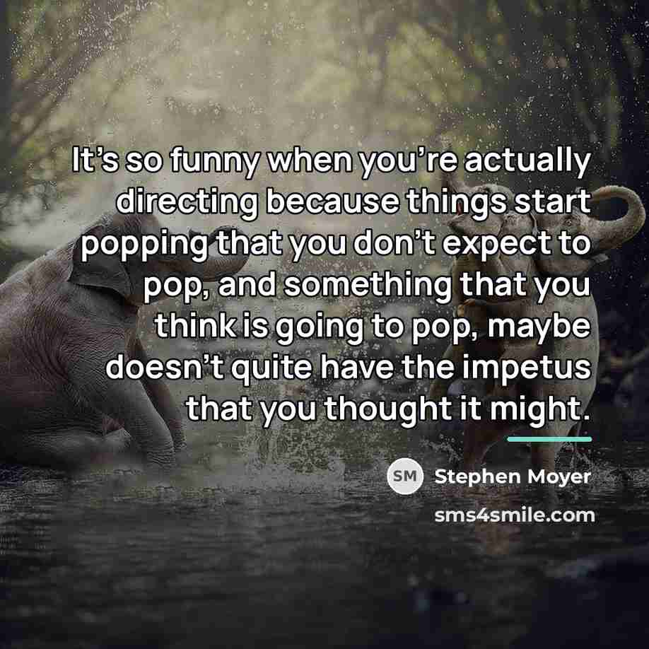 “It's so funny when you're actually directing because things start…” quote by Stephen Moyer