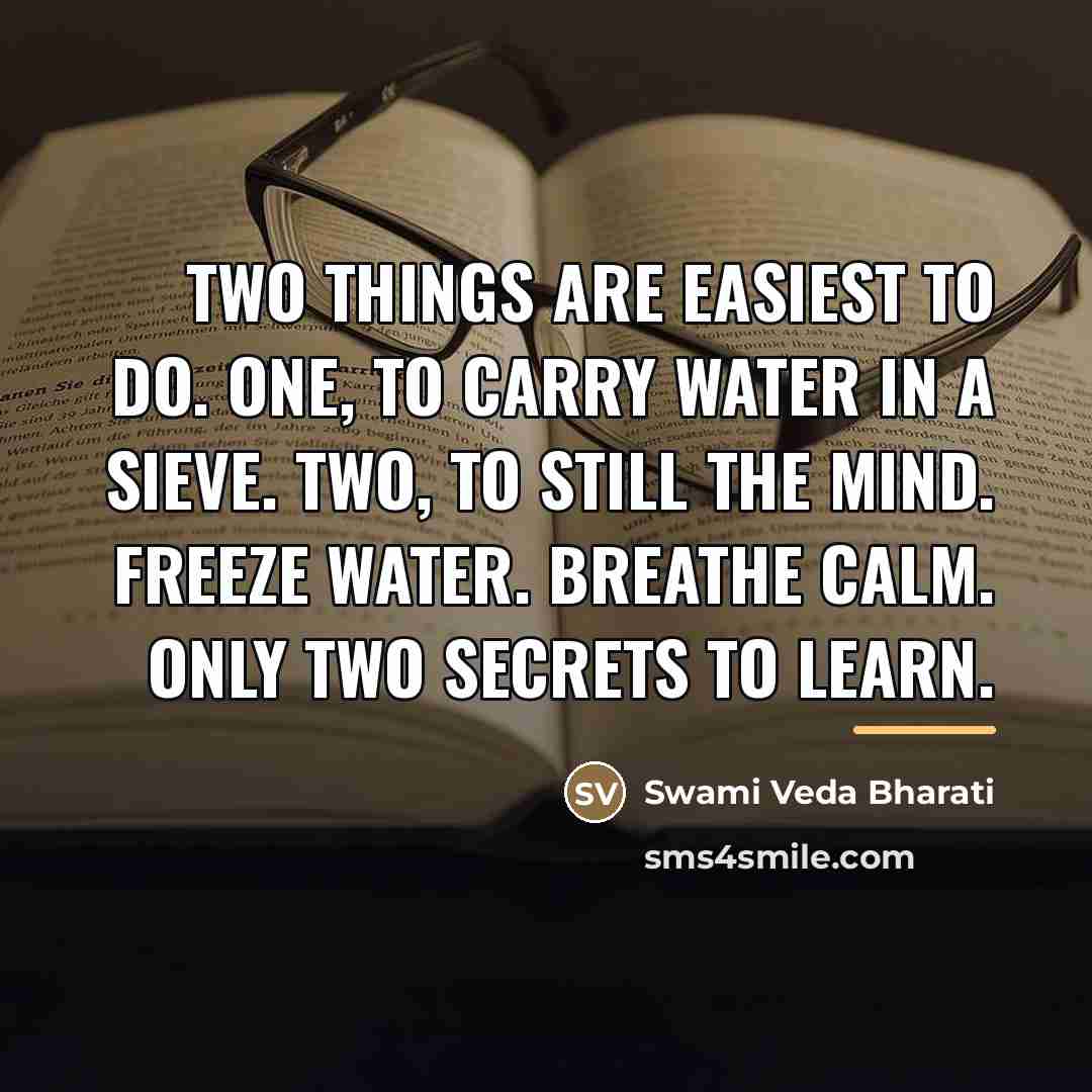 “Two things are easiest to do. One, to carry water…” quote by Swami Veda Bharati