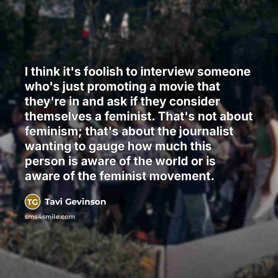 “I think it's foolish to interview someone who's just promoting…” quote by Tavi Gevinson