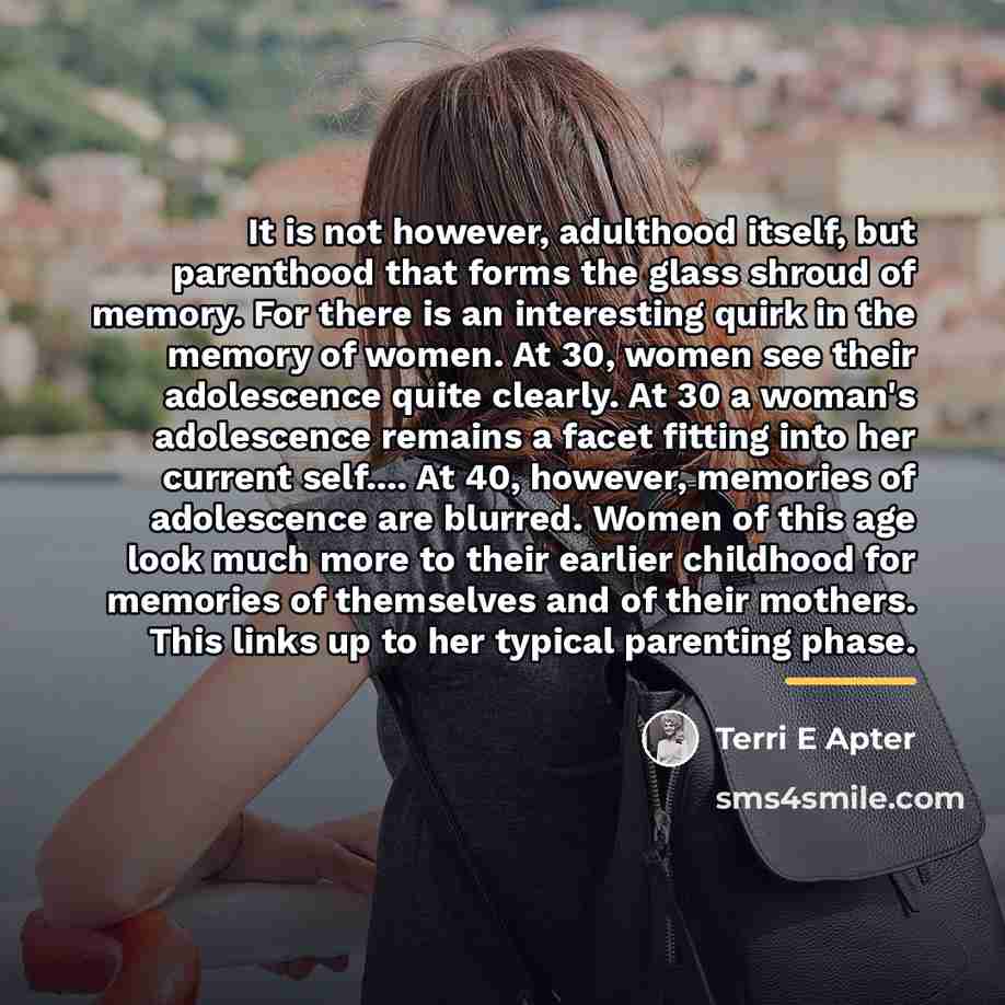 “It is not however, adulthood itself, but parenthood that forms…” quote by Terri E Apter