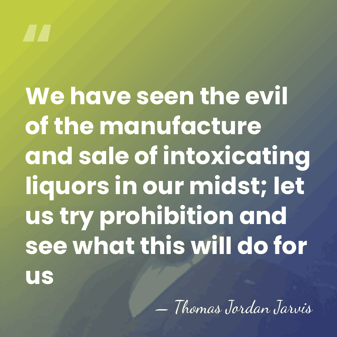 We have seen the evil of the manufacture and sale of intoxicating&hellip; - Thomas Jordan Jarvis