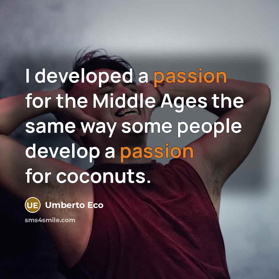 “I developed a passion for the Middle Ages the same…” quote by Umberto Eco