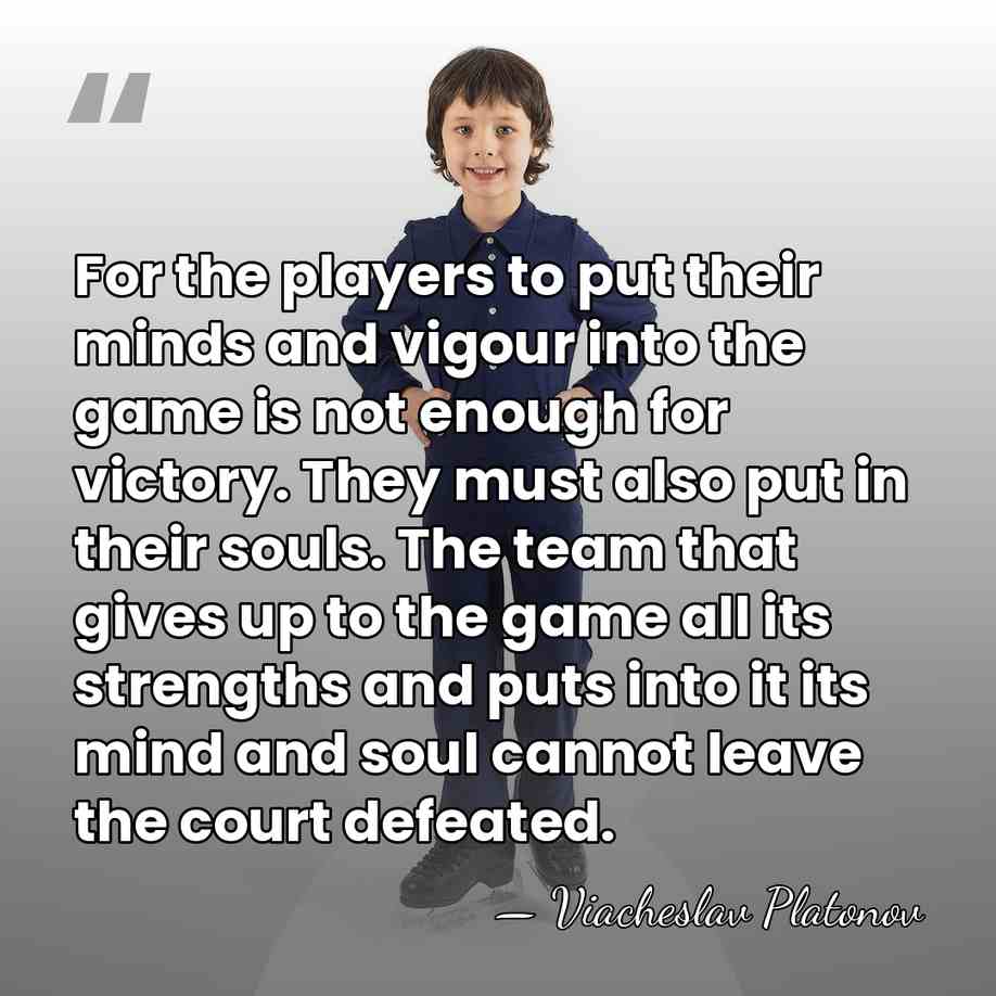 For the players to put their minds and vigour into the game&hellip; - Viacheslav Platonov