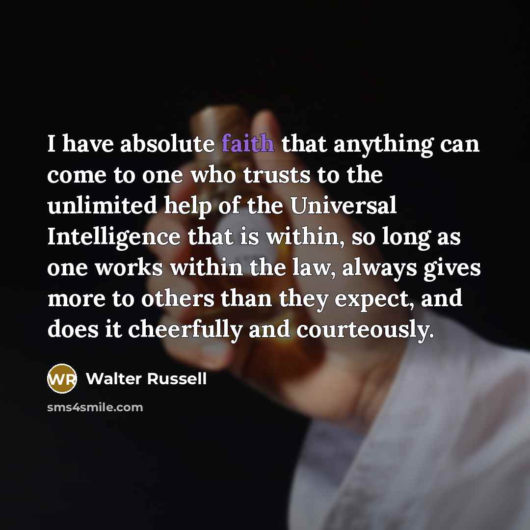 “I have absolute faith that anything can come to one…” quote by Walter Russell