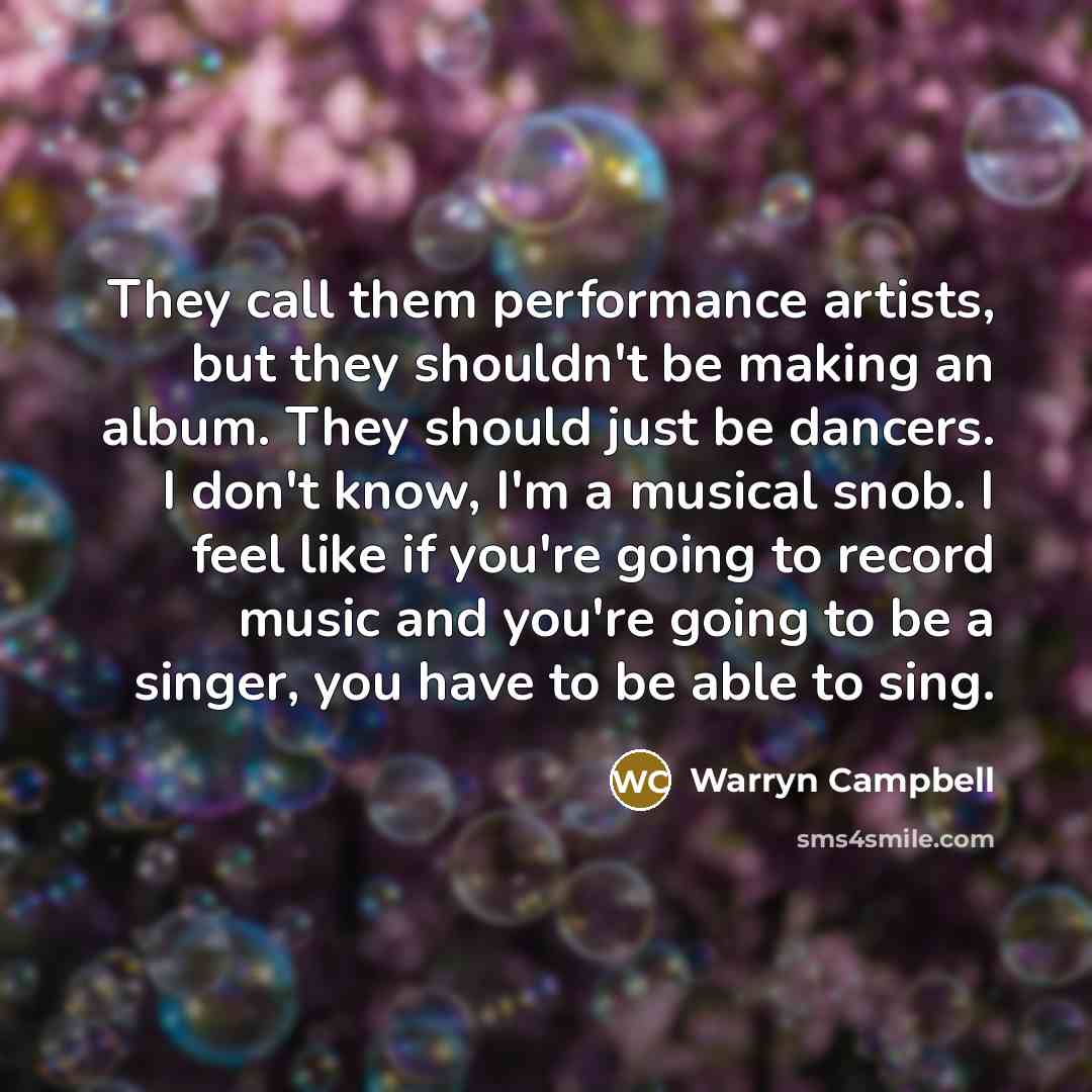 “They call them performance artists, but they shouldn't be making…” quote by Warryn Campbell