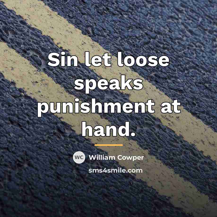 “Sin let loose speaks punishment at hand.…” quote by William Cowper