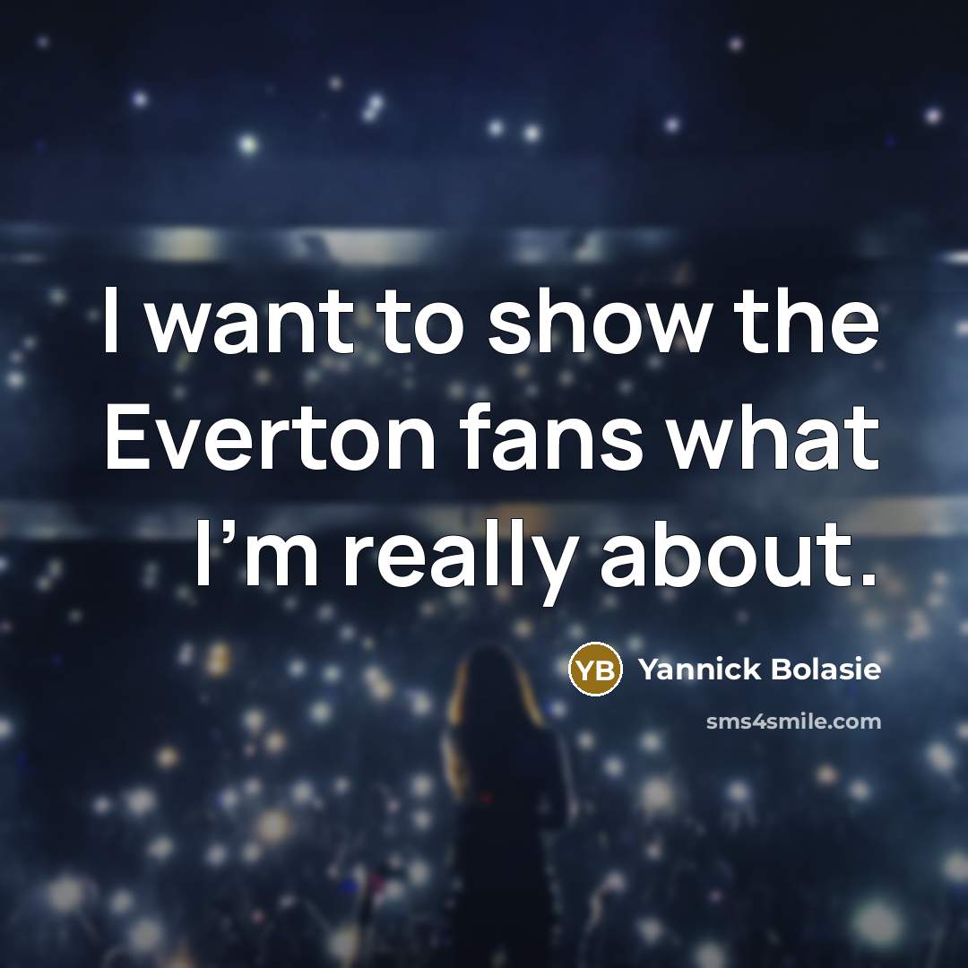 “I want to show the Everton fans what I'm really…” quote by Yannick Bolasie