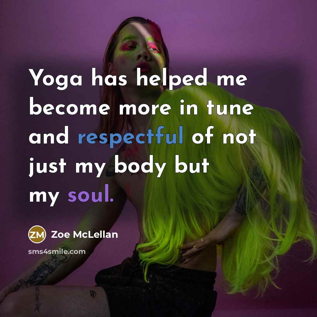 “Yoga has helped me become more in tune and respectful…” quote by Zoe McLellan