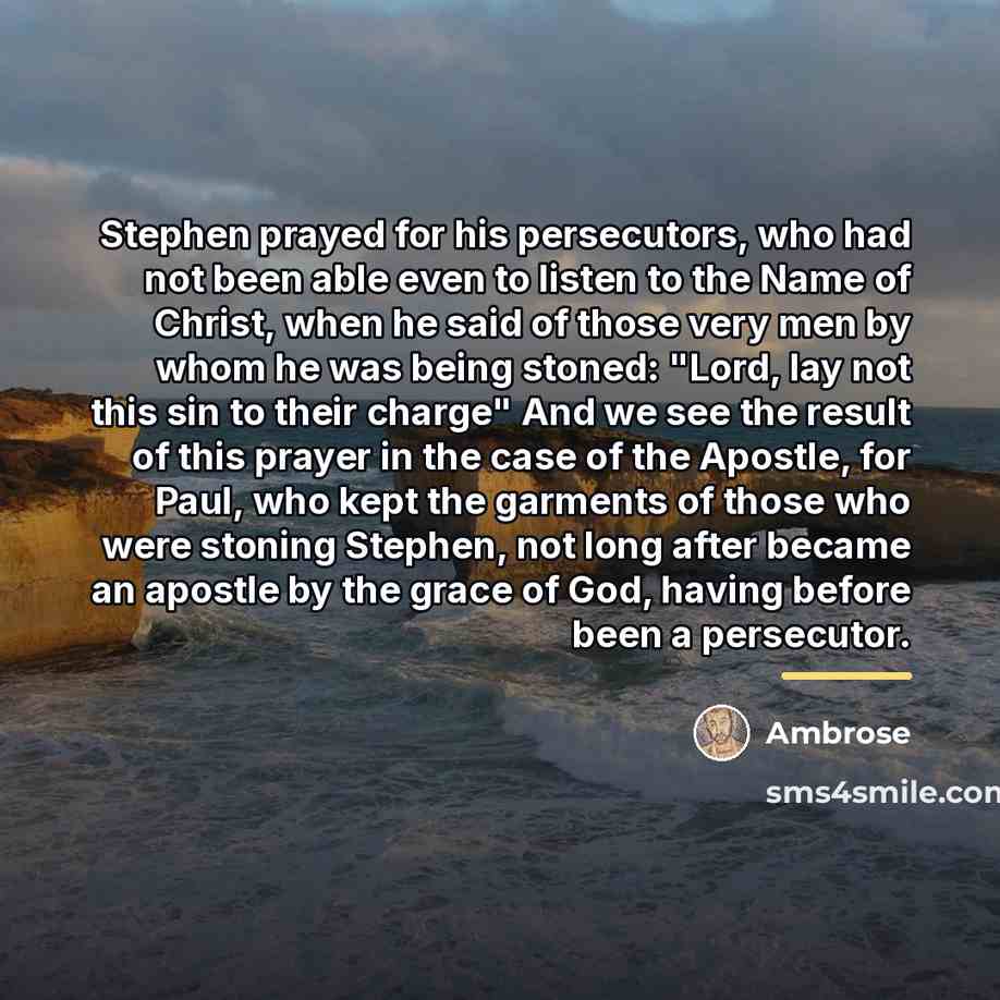 “Stephen prayed for his persecutors, who had not been able…” quote by Ambrose