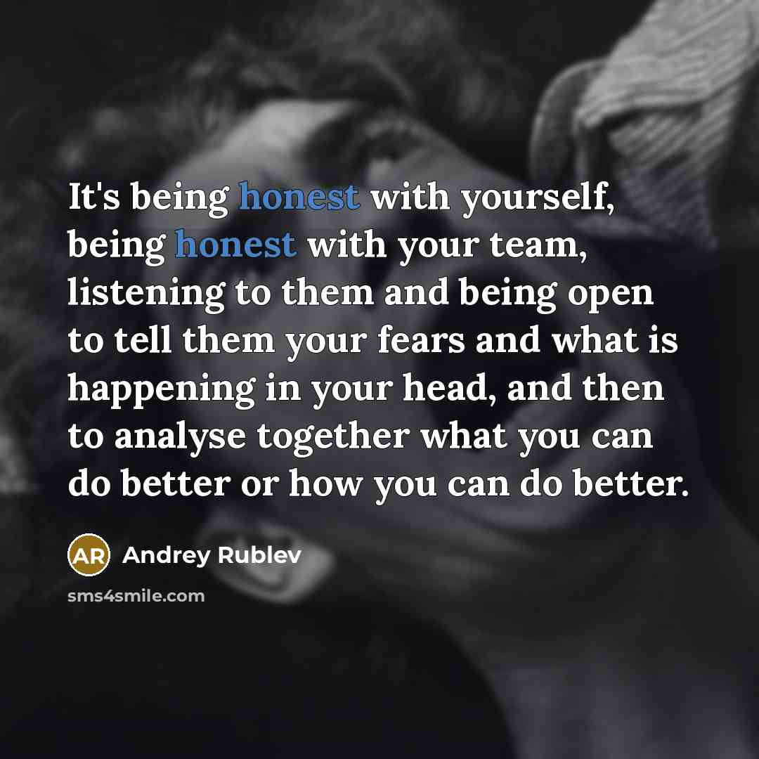 “It's being honest with yourself, being honest with your team,…” quote by Andrey Rublev