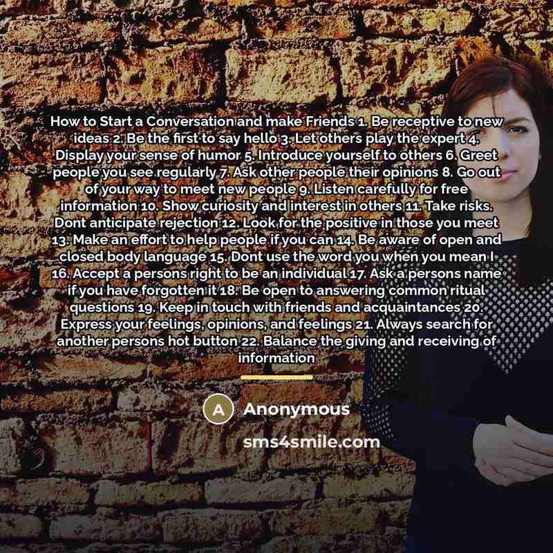 “How to Start a Conversation and make Friends 1. Be…” quote by Anonymous