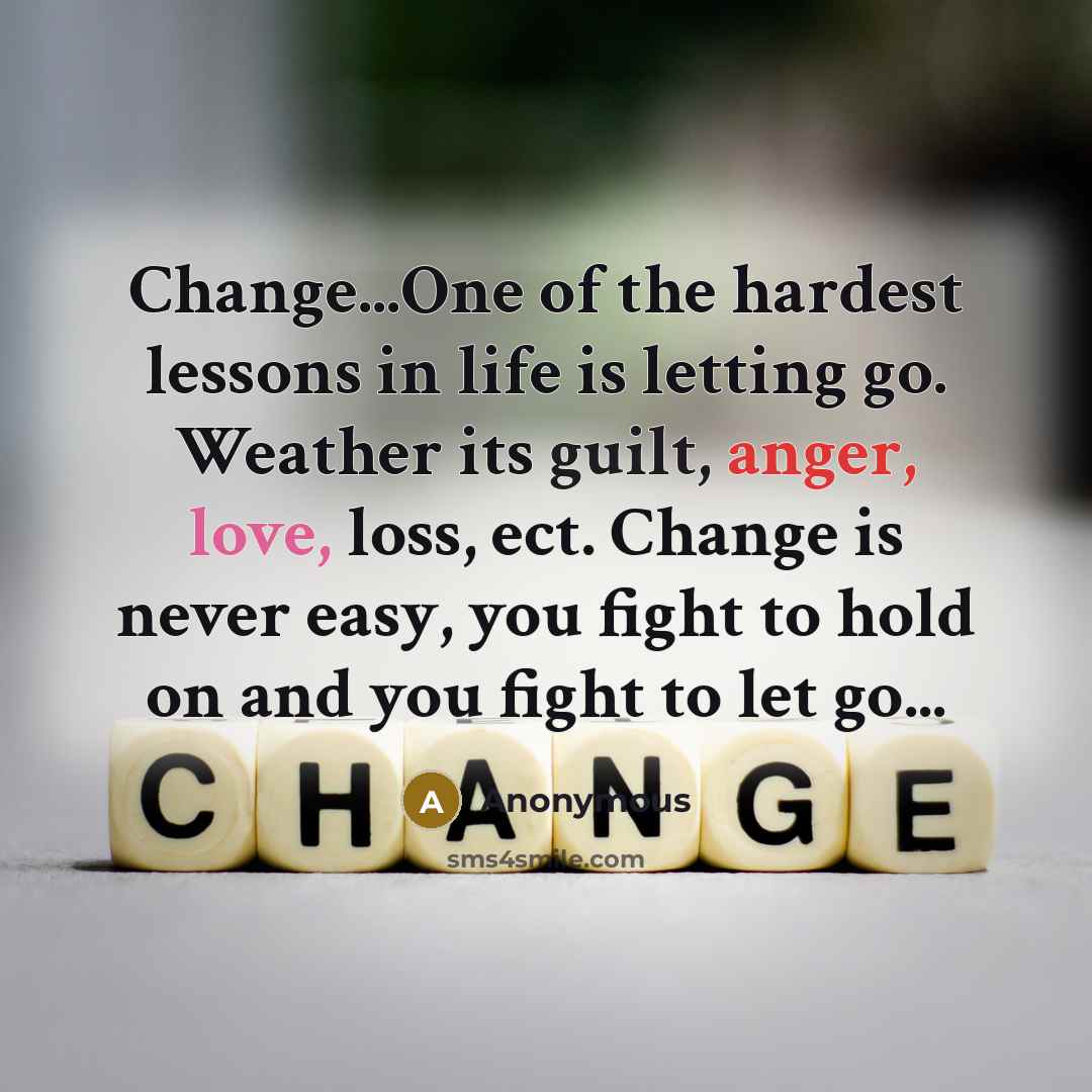 “Change...One of the hardest lessons in life is letting go.…” quote by Anonymous
