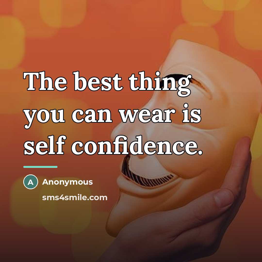 “The best thing you can wear is self confidence.…” quote by Anonymous