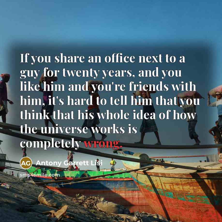 “If you share an office next to a guy for…” quote by Antony Garrett Lisi