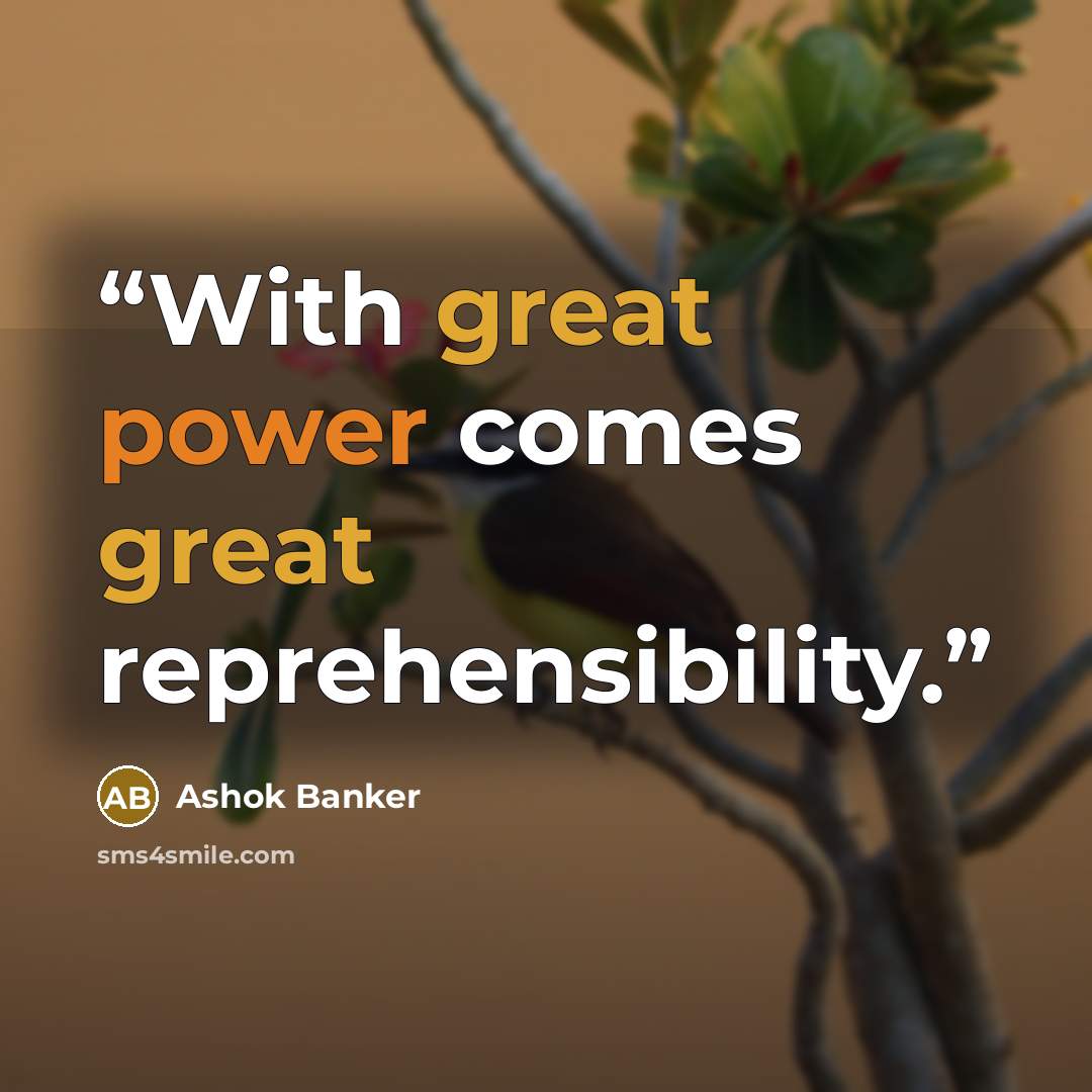 “With great power comes great reprehensibility.” quote by Ashok Banker