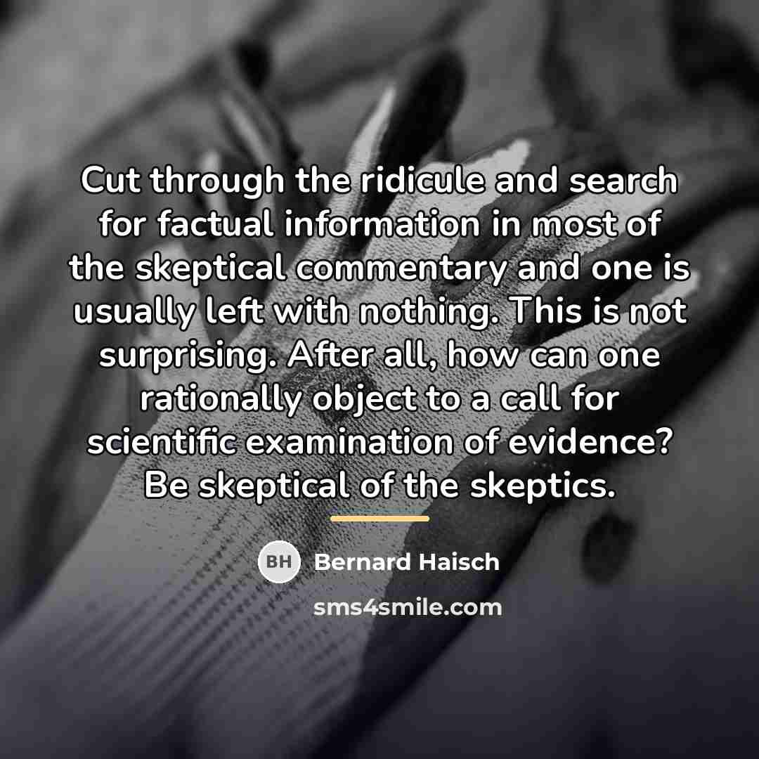 “Cut through the ridicule and search for factual information in…” quote by Bernard Haisch
