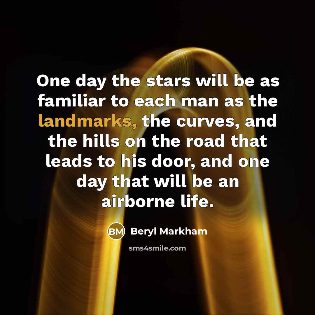 “One day the stars will be as familiar to each…” quote by Beryl Markham