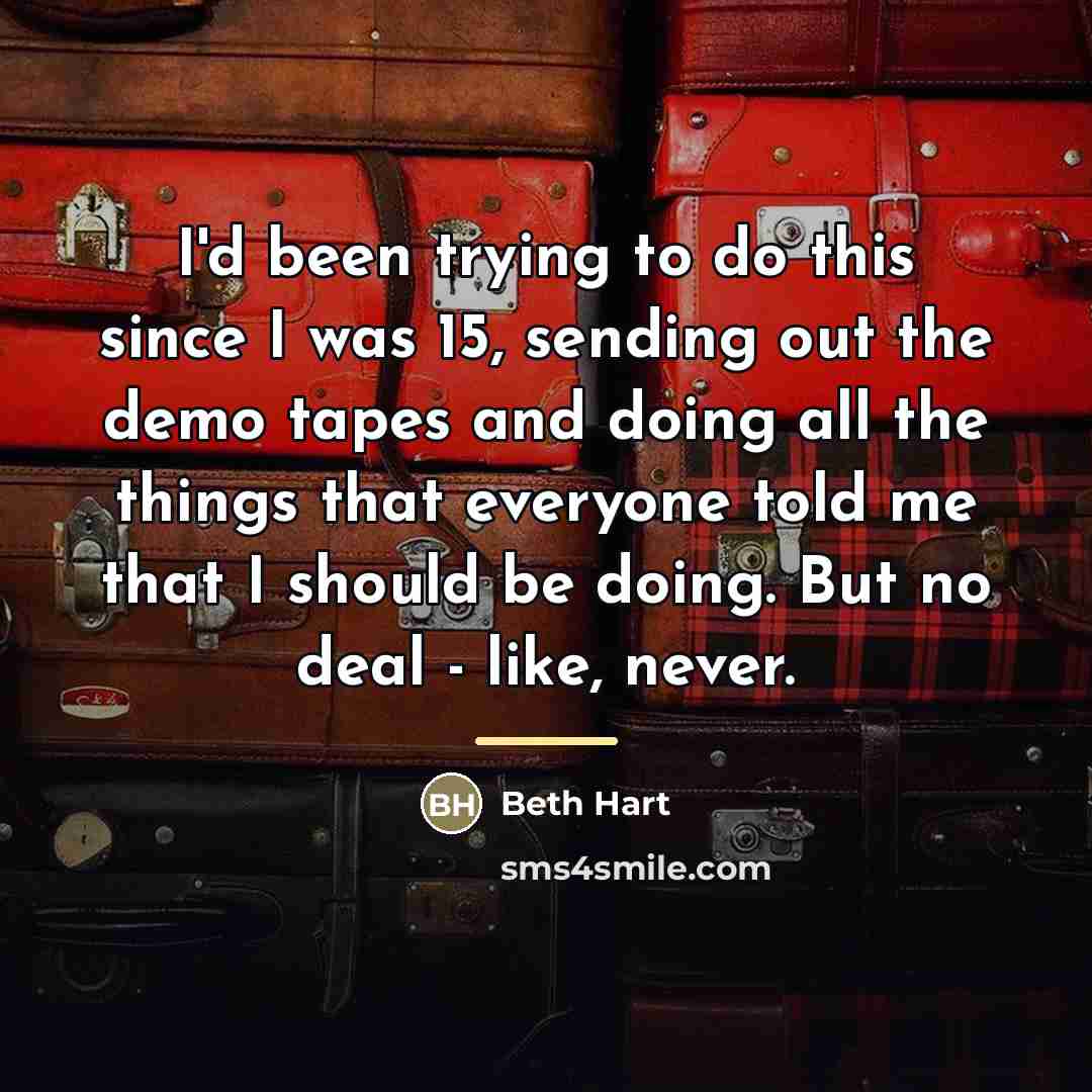 “I'd been trying to do this since I was 15,…” quote by Beth Hart