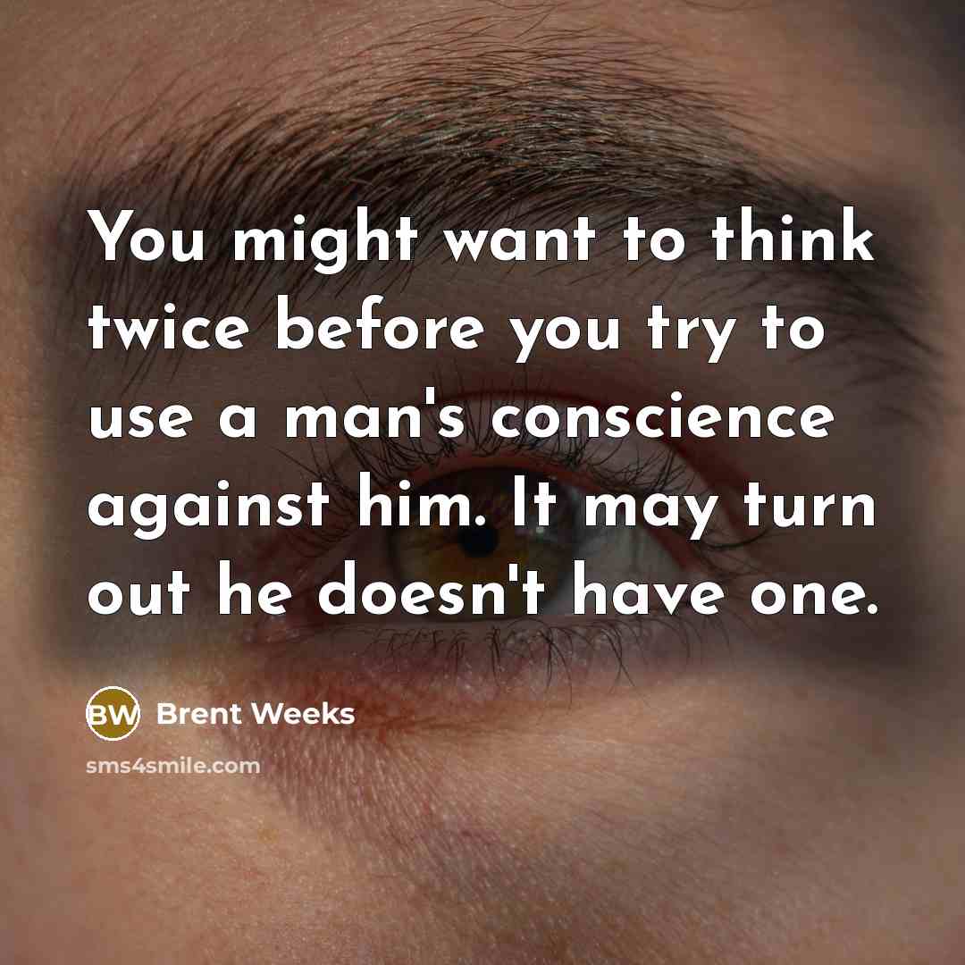 “You might want to think twice before you try to…” quote by Brent Weeks