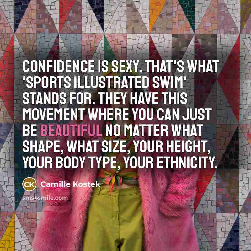 “Confidence is sexy. That's what 'Sports Illustrated Swim' stands for.…” quote by Camille Kostek