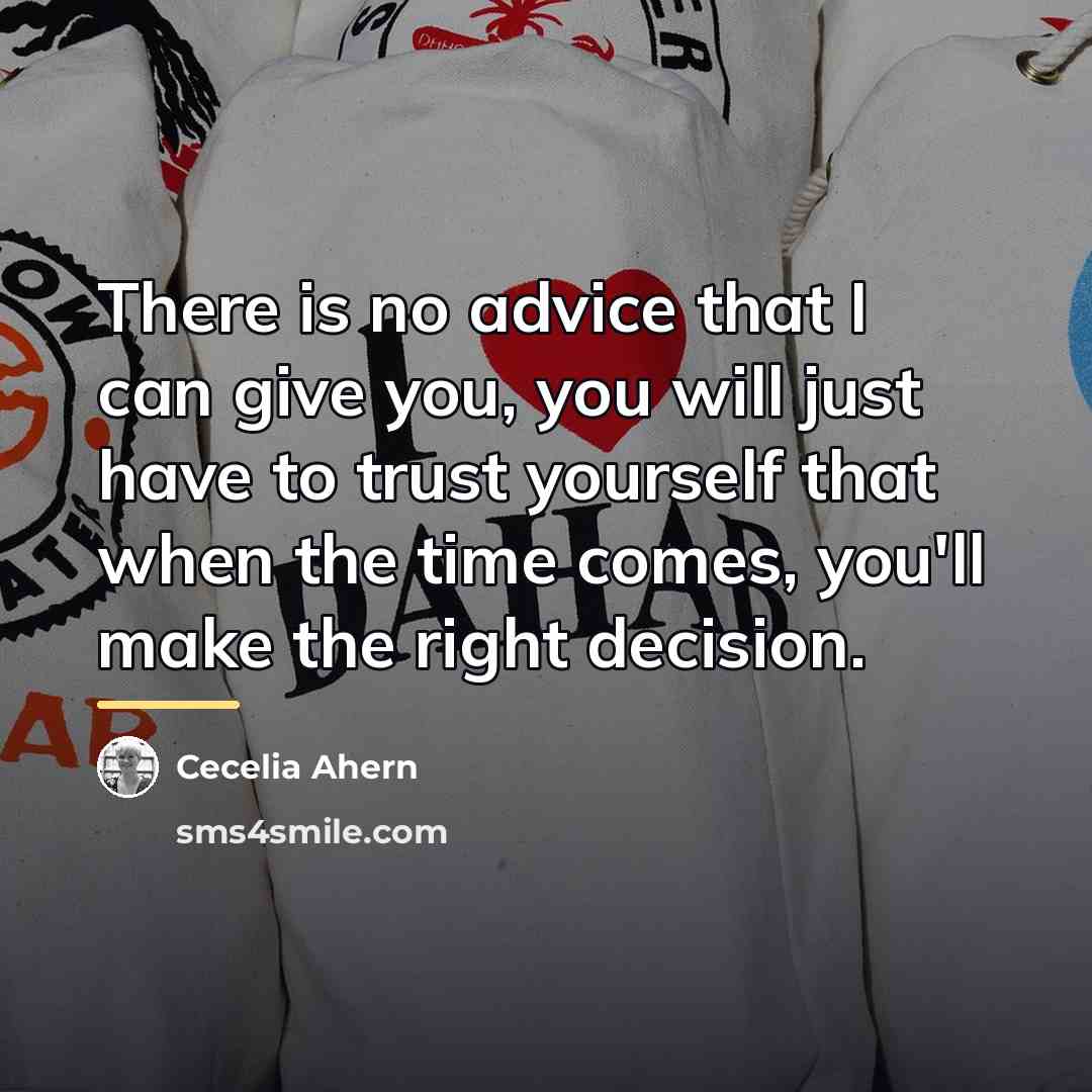 “There is no advice that I can give you, you…” quote by Cecelia Ahern